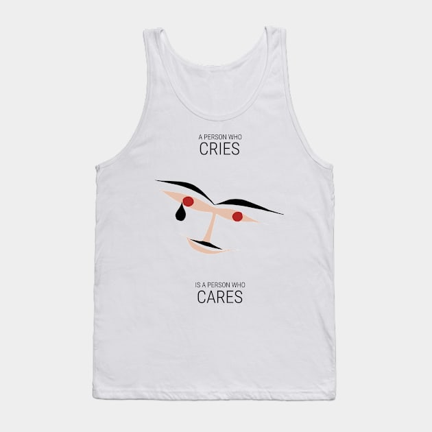 A person who cries is a person who cares Tank Top by KewaleeTee